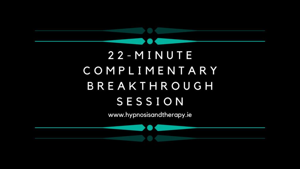 Complimentary Breakthrough Session Dublin Hypnosis and Therapy Centre